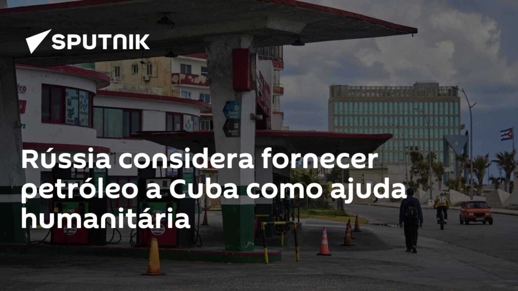 Rússia Avalia Fornecimento de Petróleo a Cuba em Solidariedade Frente a Crise Energética