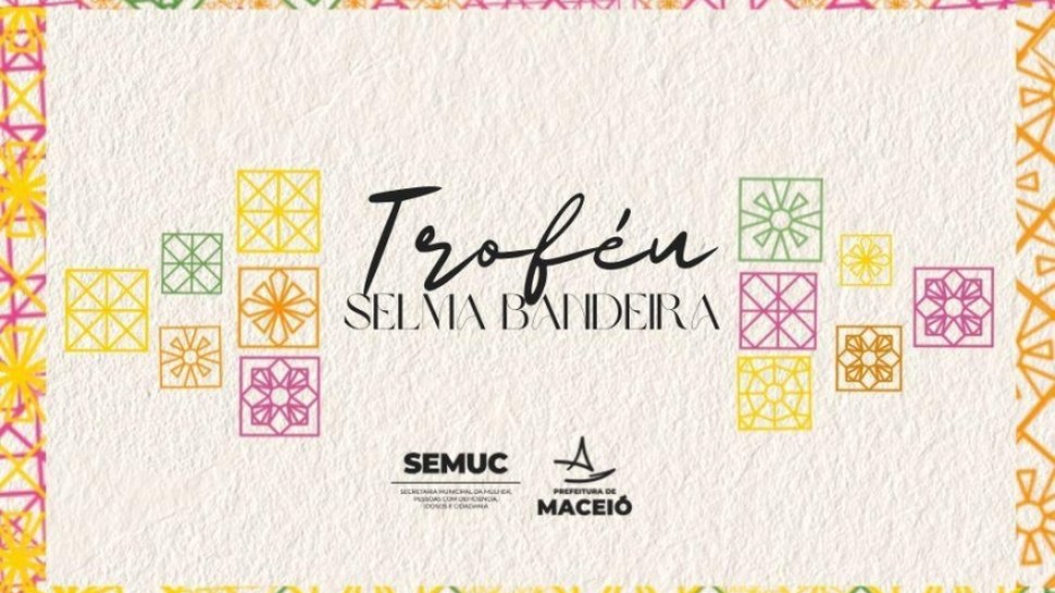 Troféu Selma Bandeira: Celebrando o Protagonismo Feminino em Maceió Troféu Selma Bandeira: Celebrando o Protagonismo Feminino em Maceió